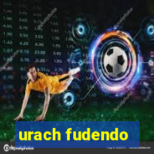 urach fudendo